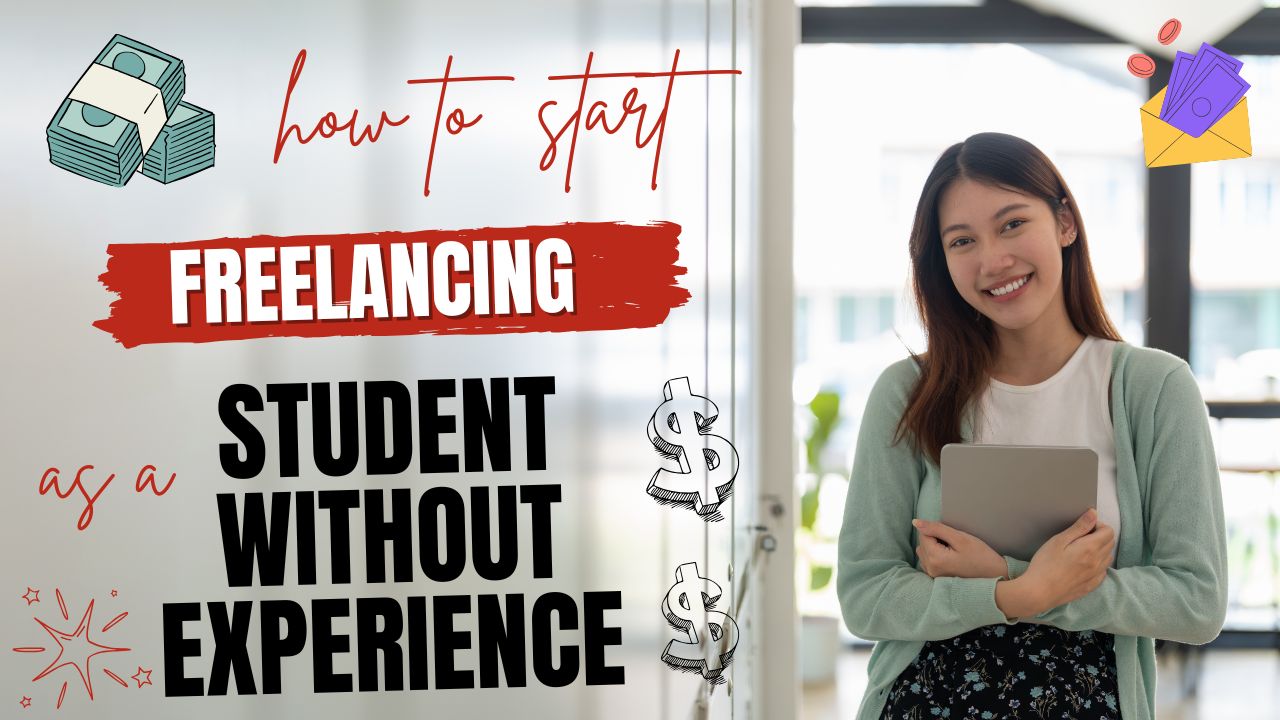 How to Start Freelancing as a Student Without Experience? 